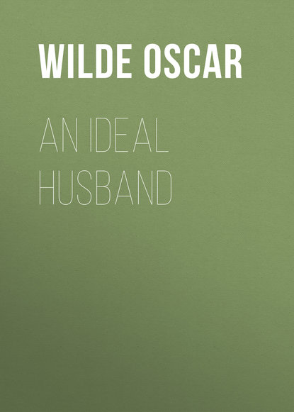 Оскар Уайльд — An Ideal Husband
