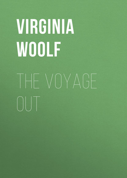 Вирджиния Вулф — The Voyage Out
