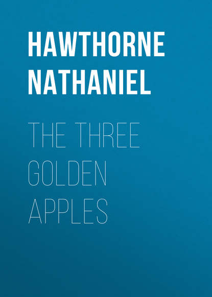 The Three Golden Apples Натаниель Готорн