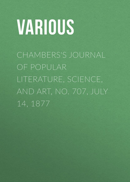 Various — Chambers's Journal of Popular Literature, Science, and Art, No. 707, July 14, 1877
