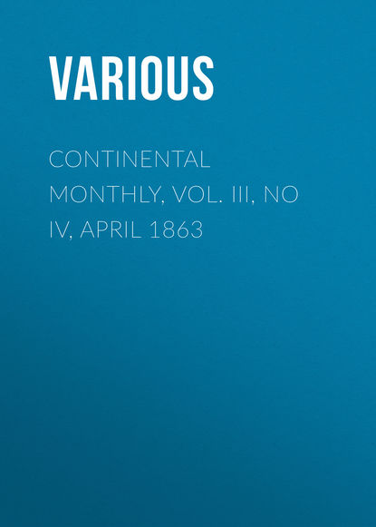 Various — Continental Monthly, Vol. III, No IV, April 1863