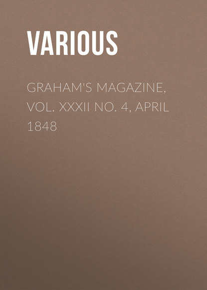 Various — Graham's Magazine, Vol. XXXII No. 4, April 1848