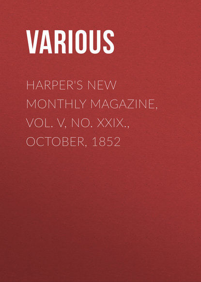 Various — Harper's New Monthly Magazine, Vol. V, No. XXIX., October, 1852