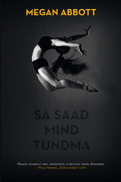 Megan  Abbott - Sa saad mind tundma