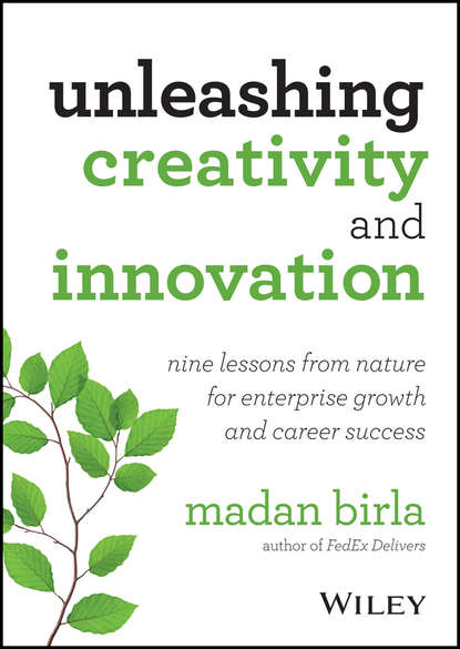 Madan  Birla - Unleashing Creativity and Innovation. Nine Lessons from Nature for Enterprise Growth and Career Success