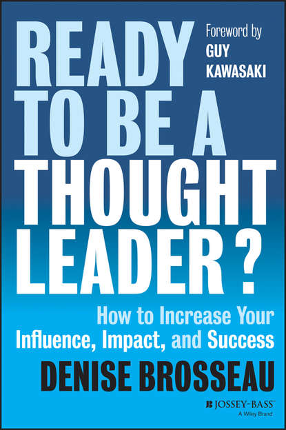Guy  Kawasaki - Ready to Be a Thought Leader?. How to Increase Your Influence, Impact, and Success