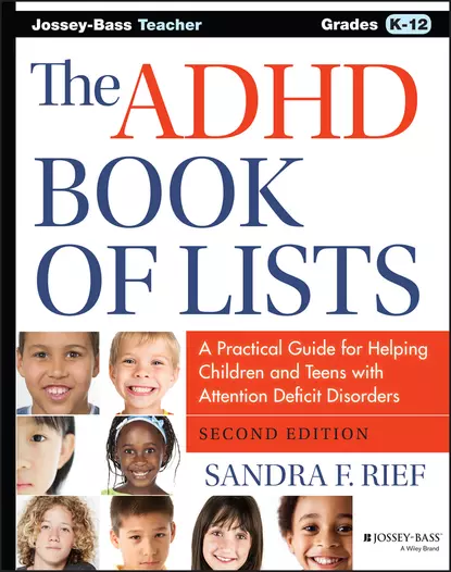 Обложка книги The ADHD Book of Lists. A Practical Guide for Helping Children and Teens with Attention Deficit Disorders, Sandra Rief F.