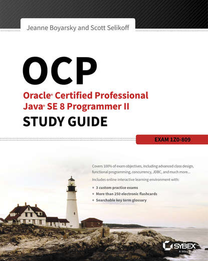 Jeanne  Boyarsky - OCP: Oracle Certified Professional Java SE 8 Programmer II Study Guide. Exam 1Z0-809