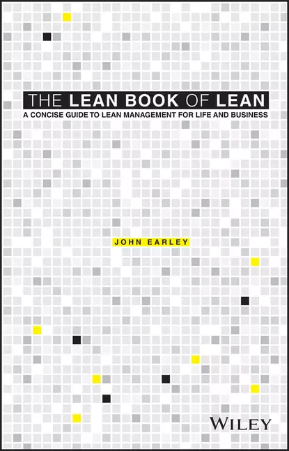 Обложка книги The Lean Book of Lean. A Concise Guide to Lean Management for Life and Business, John  Earley