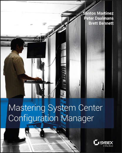 Santos  Martinez - Mastering System Center Configuration Manager