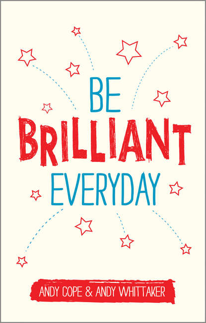 Be Brilliant Every Day (Andy  Cope). 