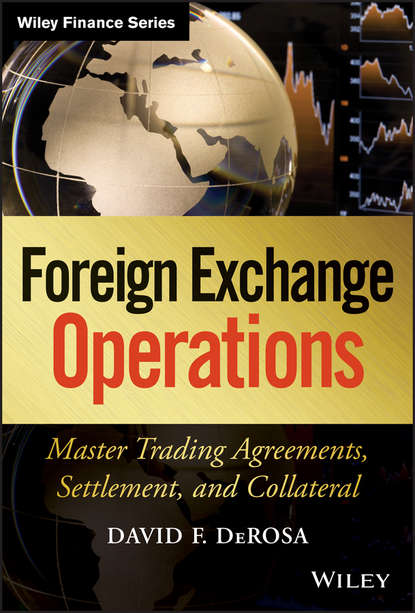 David DeRosa F. - Foreign Exchange Operations. Master Trading Agreements, Settlement, and Collateral