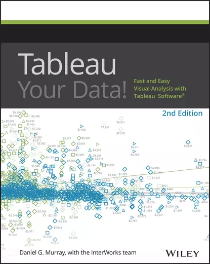 Обложка книги Tableau Your Data!. Fast and Easy Visual Analysis with Tableau Software, Daniel Murray G.