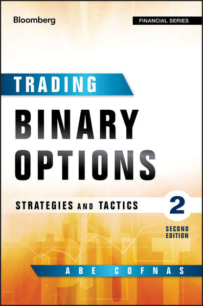 Abe  Cofnas - Trading Binary Options. Strategies and Tactics