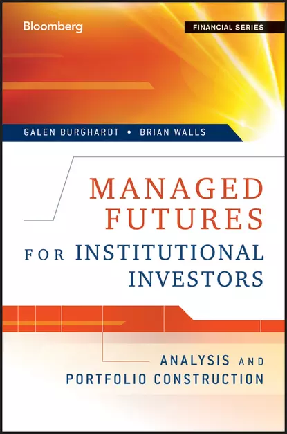 Обложка книги Managed Futures for Institutional Investors. Analysis and Portfolio Construction, Galen  Burghardt