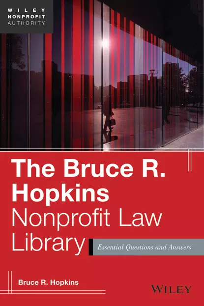 Обложка книги The Bruce R. Hopkins Nonprofit Law Library. Essential Questions and Answers, Bruce R. Hopkins