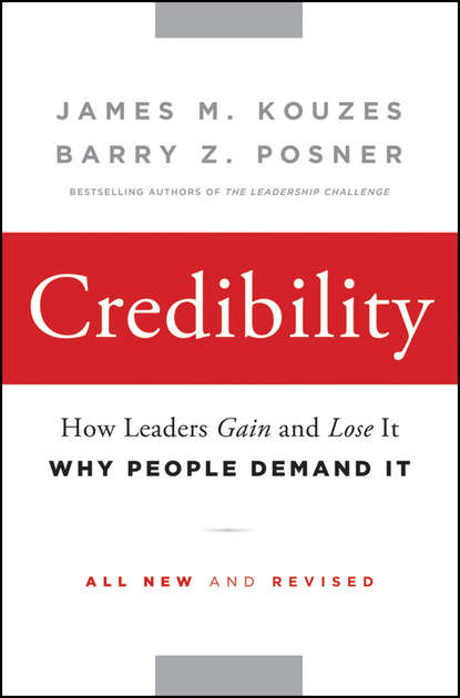 Джеймс Кузес - Credibility. How Leaders Gain and Lose It, Why People Demand It
