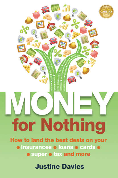 Justine  Davies - Money for Nothing. How to land the best deals on your insurances, loans, cards, super, tax and more