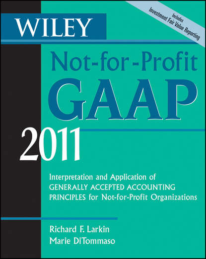 Marie  DiTommaso - Wiley Not-for-Profit GAAP 2011. Interpretation and Application of Generally Accepted Accounting Principles