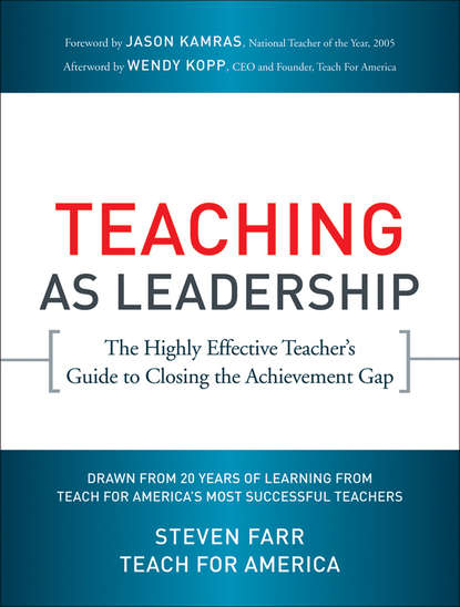 Teaching As Leadership. The Highly Effective Teacher's Guide to Closing the Achievement Gap (Steven  Farr). 