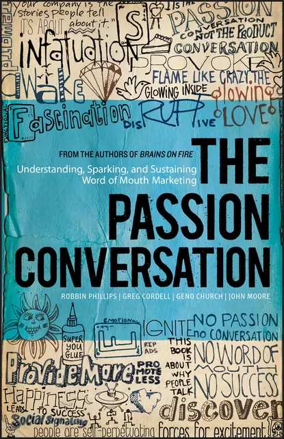 Обложка книги The Passion Conversation. Understanding, Sparking, and Sustaining Word of Mouth Marketing, John Moore