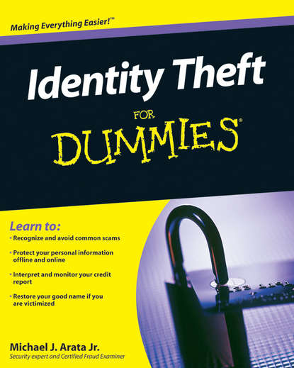 Michael J. Arata - Identity Theft For Dummies