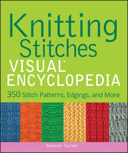 Обложка книги Knitting Stitches VISUAL Encyclopedia, Sharon  Turner