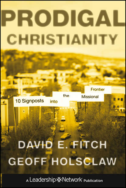 Geoffrey Holsclaw — Prodigal Christianity. 10 Signposts into the Missional Frontier