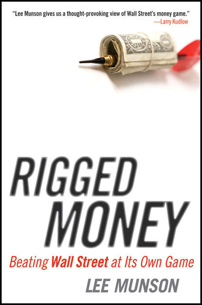 Lee  Munson - Rigged Money. Beating Wall Street at Its Own Game