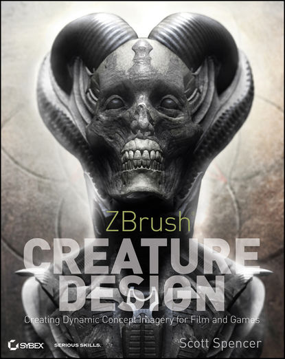Scott  Spencer - ZBrush Creature Design. Creating Dynamic Concept Imagery for Film and Games