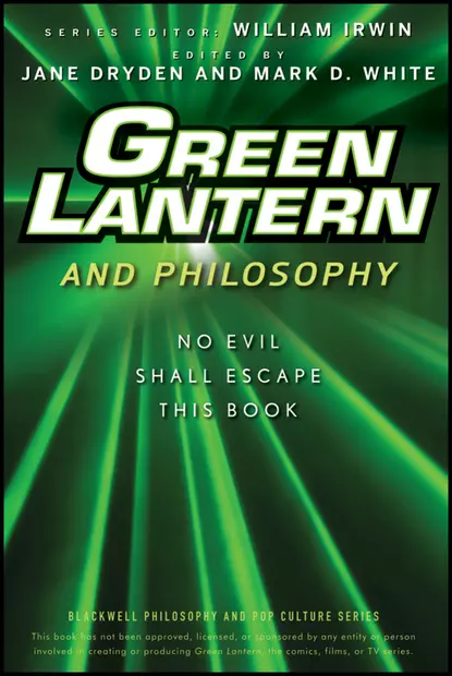 Обложка книги Green Lantern and Philosophy. No Evil Shall Escape this Book, William  Irwin