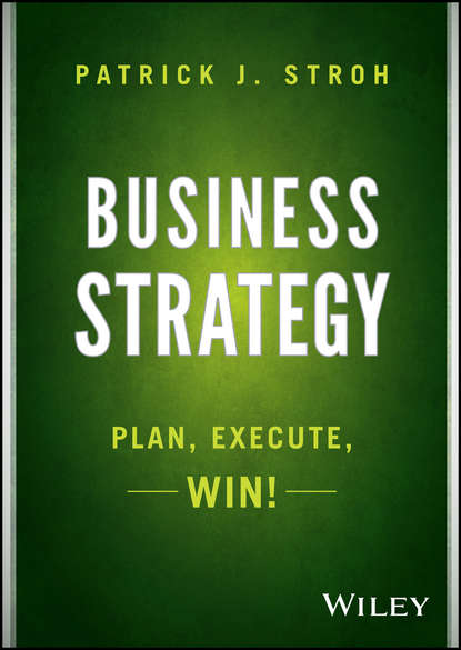 Patrick Stroh J. - Business Strategy. Plan, Execute, Win!