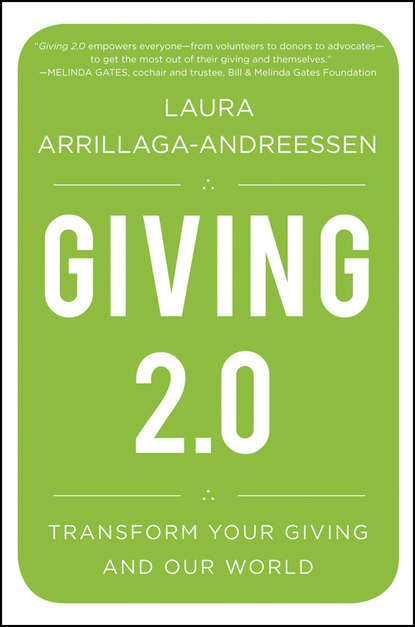 Laura  Arrillaga-Andreessen - Giving 2.0. Transform Your Giving and Our World