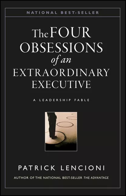 Обложка книги The Four Obsessions of an Extraordinary Executive. A Leadership Fable, Патрик Ленсиони