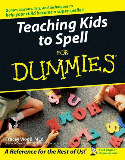 Tracey  Wood - Teaching Kids to Spell For Dummies