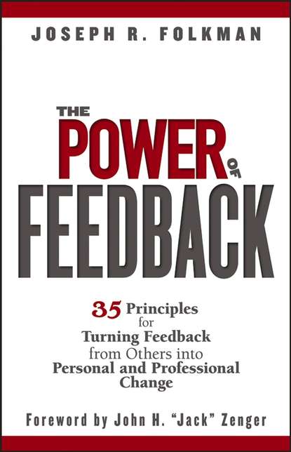 The Power of Feedback. 35 Principles for Turning Feedback from Others into Personal and Professional Change