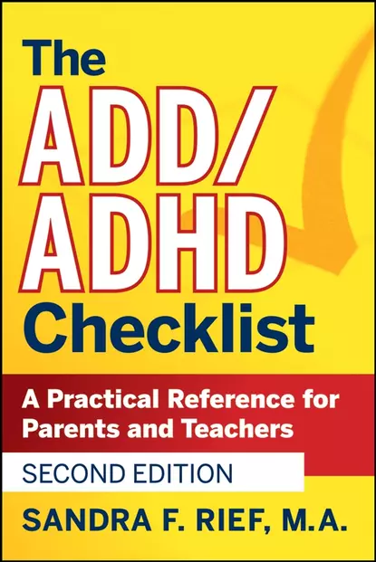 Обложка книги The ADD / ADHD Checklist. A Practical Reference for Parents and Teachers, Sandra Rief F.