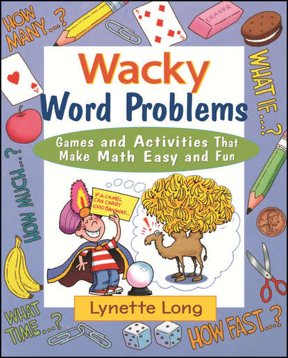 Wacky Word Problems. Games and Activities That Make Math Easy and Fun - Lynette  Long