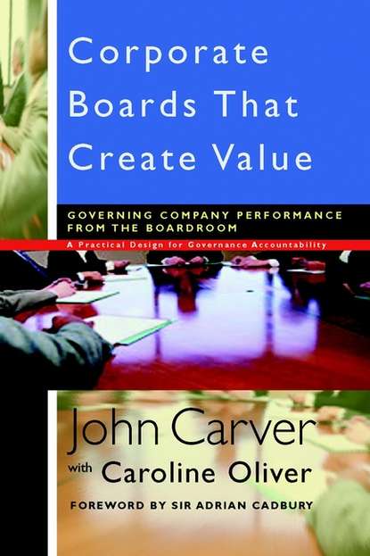 Caroline  Oliver - Corporate Boards That Create Value. Governing Company Performance from the Boardroom