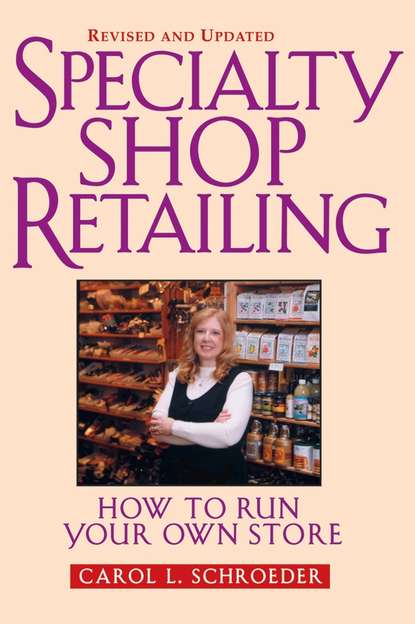 Carol Schroeder L. - Specialty Shop Retailing. How to Run Your Own Store (Revision)