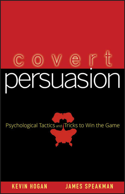 Kevin  Hogan - Covert Persuasion. Psychological Tactics and Tricks to Win the Game