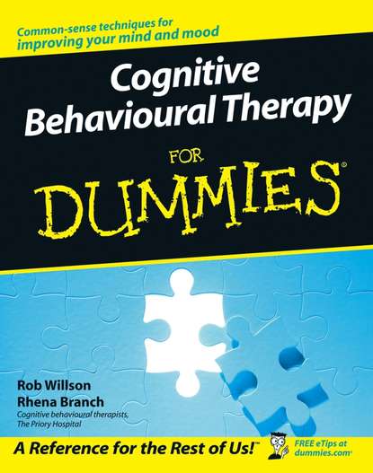 Cognitive Behavioural Therapy for Dummies (Rob  Willson). 