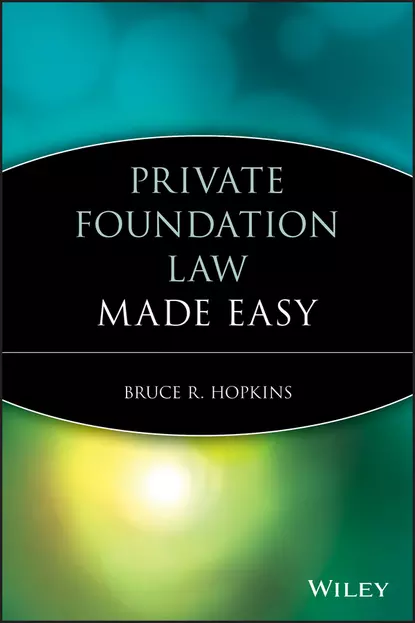 Обложка книги Private Foundation Law Made Easy, Bruce R. Hopkins