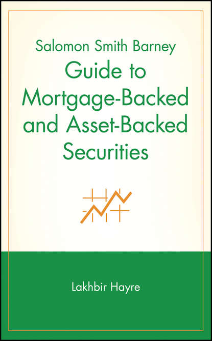 Salomon Smith Barney Guide to Mortgage-Backed and Asset-Backed Securities - Lakhbir  Hayre