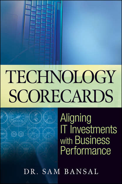 Sam  Bansal - Technology Scorecards. Aligning IT Investments with Business Performance