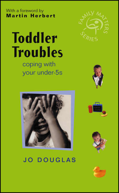 Toddler Troubles. Coping with Your Under-5s (Jo  Douglas). 