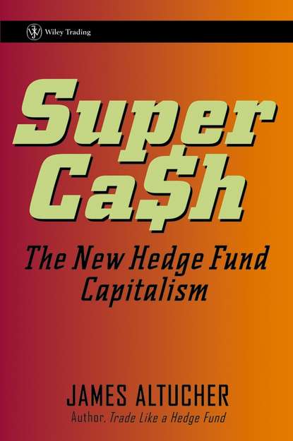 James  Altucher - SuperCash. The New Hedge Fund Capitalism