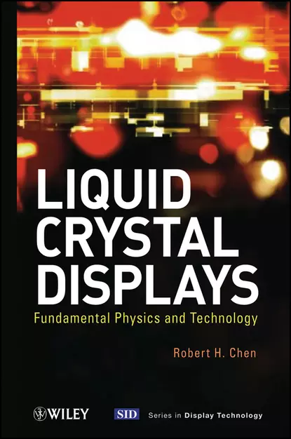 Обложка книги Liquid Crystal Displays. Fundamental Physics and Technology, Robert Chen H.