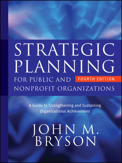 John Bryson M. - Strategic Planning for Public and Nonprofit Organizations. A Guide to Strengthening and Sustaining Organizational Achievement