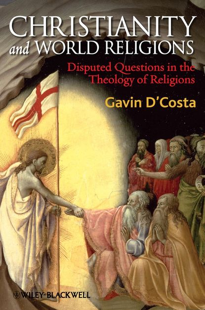 Gavin D'Costa — Christianity and World Religions. Disputed Questions in the Theology of Religions